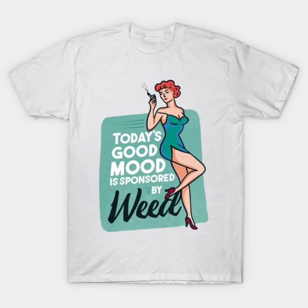 Todays´s good mood is sponsored by weed T-Shirt by Digital-Zoo